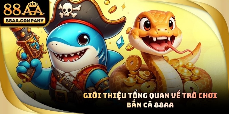 Giới thiệu tổng quan về bắn cá 88aa