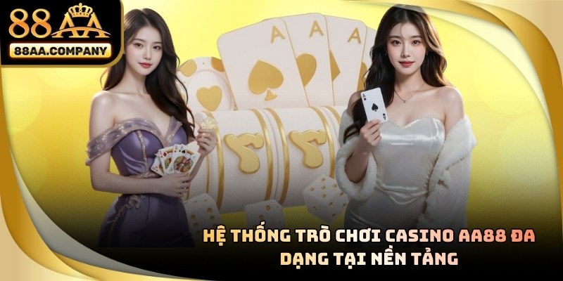Hệ thống giao diện về sảnh casino 88aa