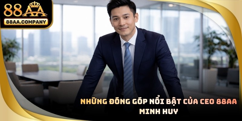 Đóng góp nổi bật của CEO 88AA