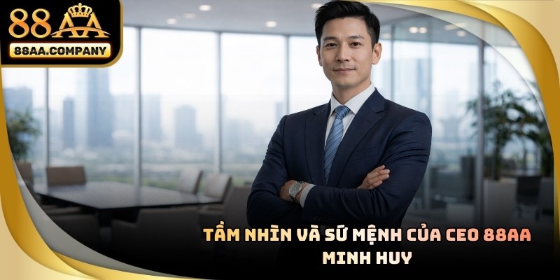 Tầm nhìn và sứ mệnh của CEO 88AA