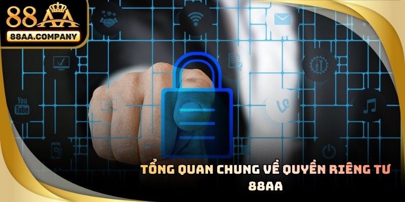 Chính sách quyền riêng tư bảo vệ thông tin cá nhân thành viên 88AA