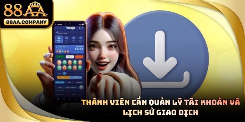 Thành viên cần quản lý tài khoản và giao dịch